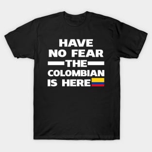 Have No Fear The Colombian Is Here Proud T-Shirt